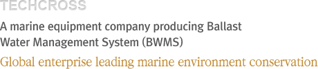 A marine equipment company producing Ballast Water Management System (BWMS)
